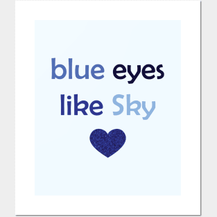 Blue Eyes Like Sky - Blue Text for Blue Lovers / Sky Lovers Posters and Art